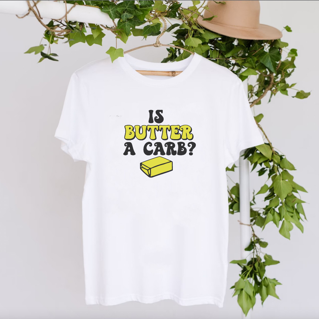 White Slogan T Shirt | Is Butter a Carb?