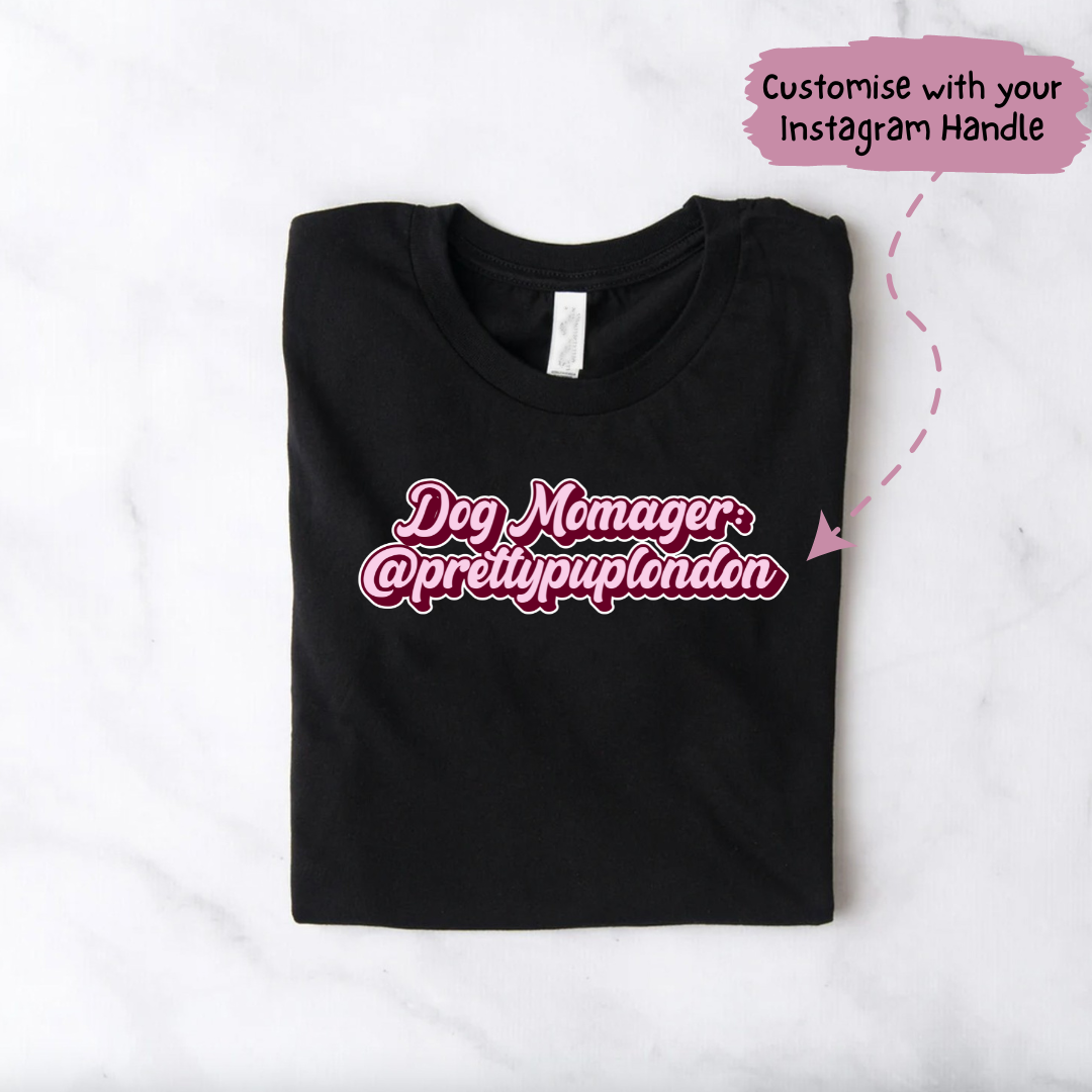 Dog momager tshirt including custom instagram handle