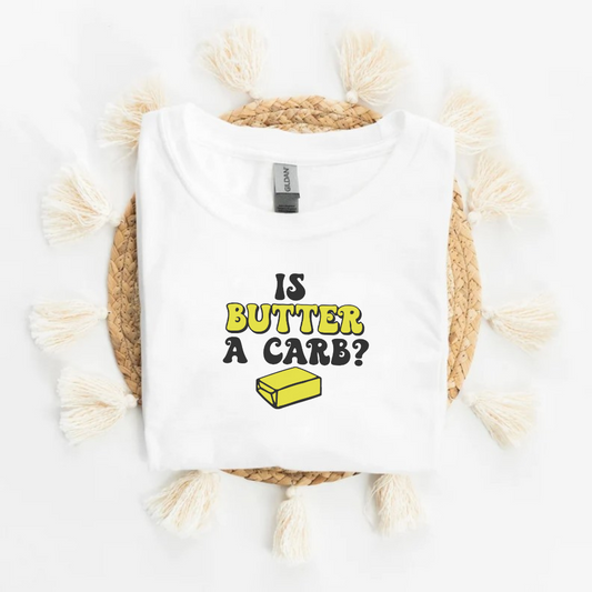 White Slogan T Shirt | Is Butter a Carb?