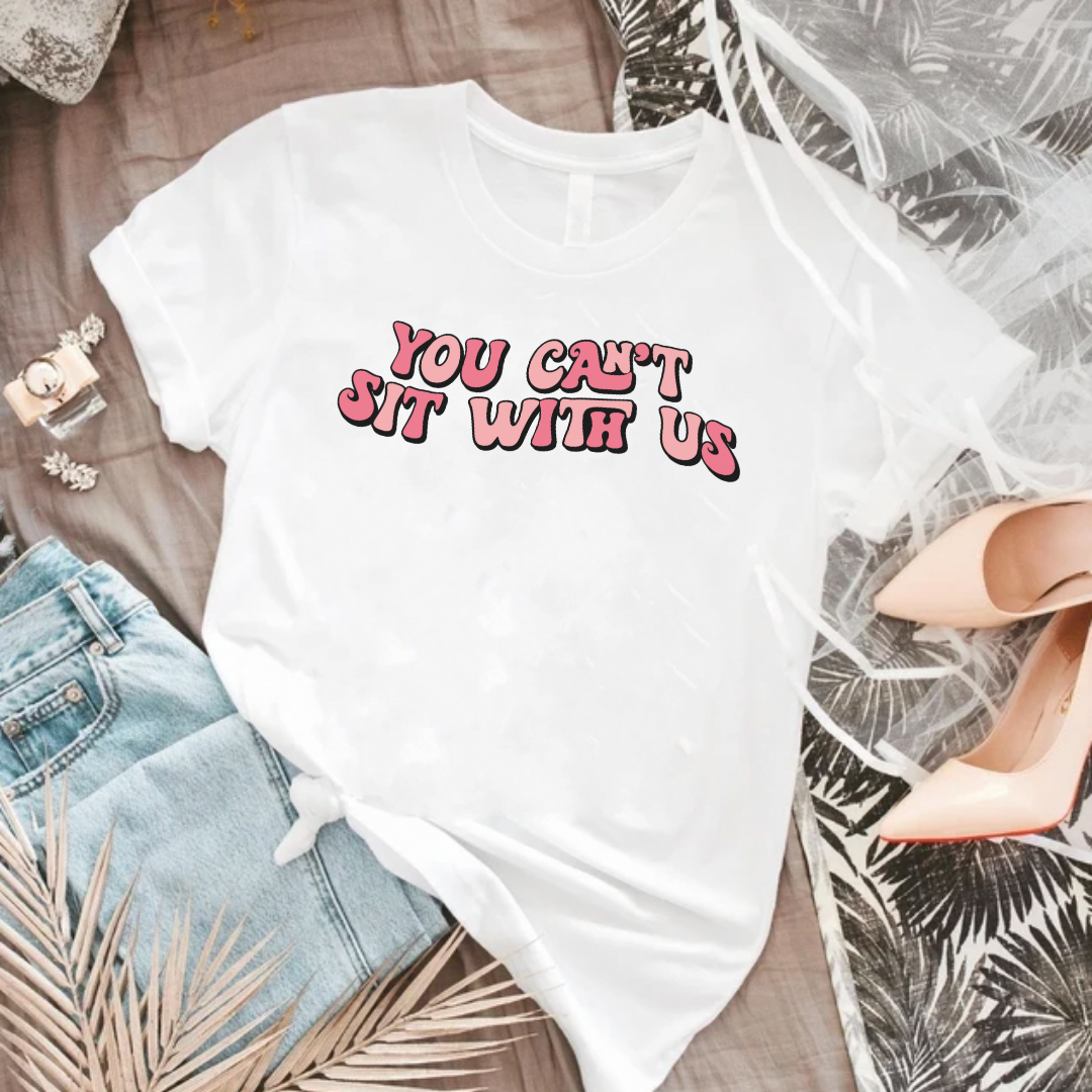 White Slogan T Shirt | You Can't Sit With Us