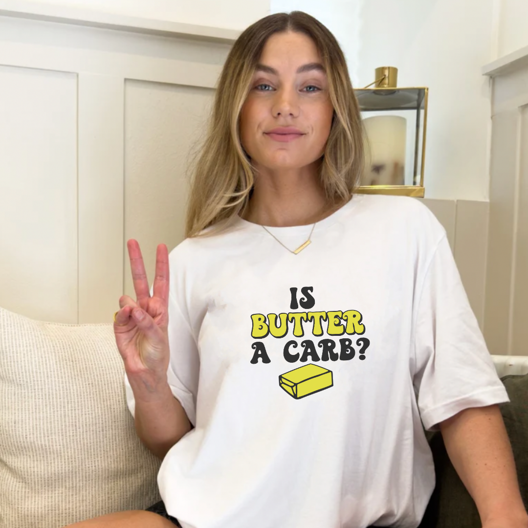 White Slogan T Shirt | Is Butter a Carb?